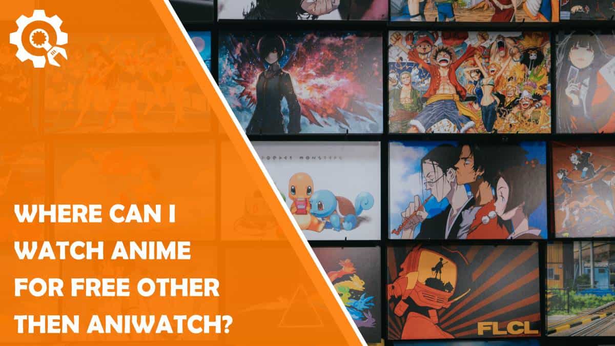 Read Where Can I Watch Anime for Free Other Then Aniwatch?