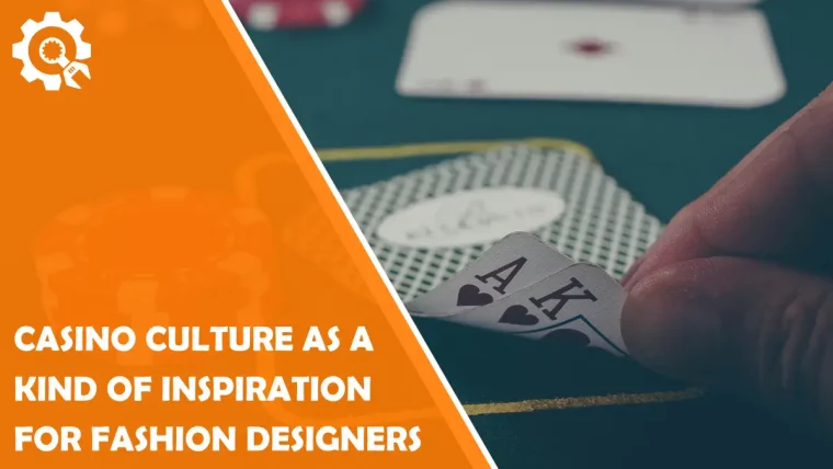 Casino Culture as a Kind of Inspiration for Fashion Designers