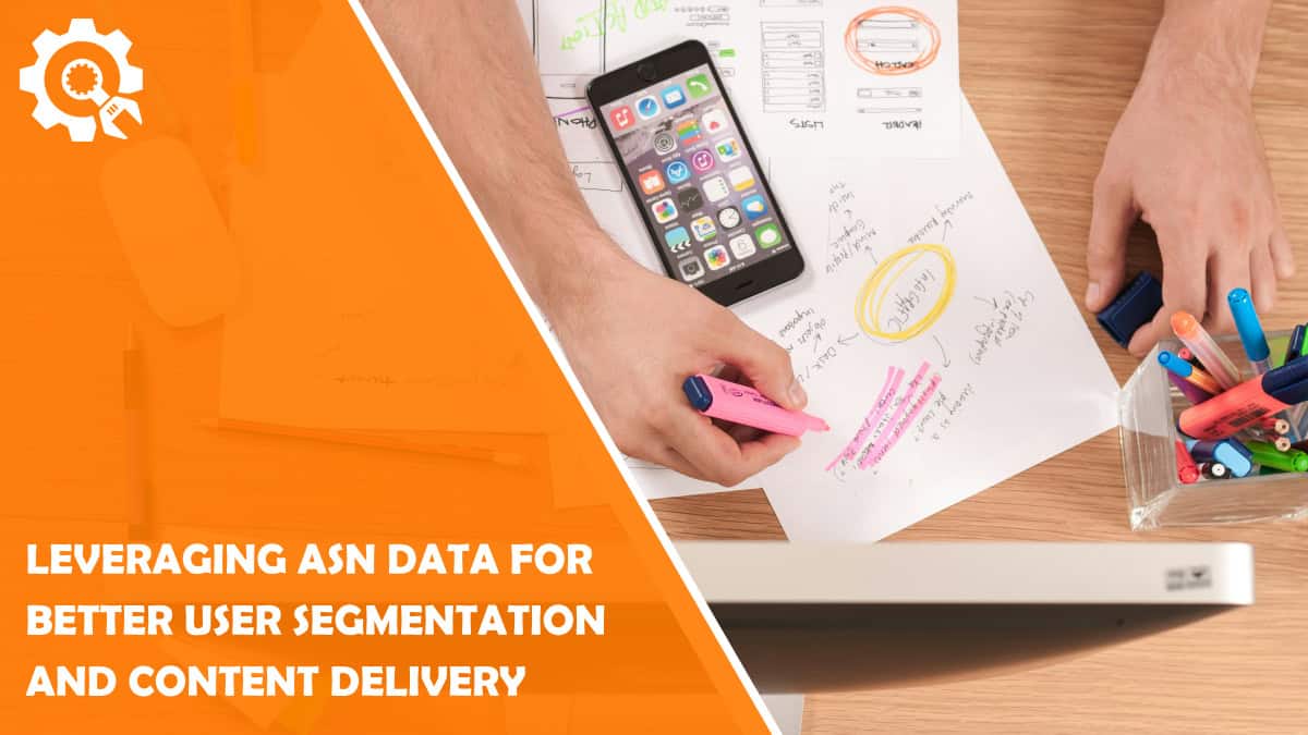Read Leveraging ASN Data for Better User Segmentation and Content Delivery