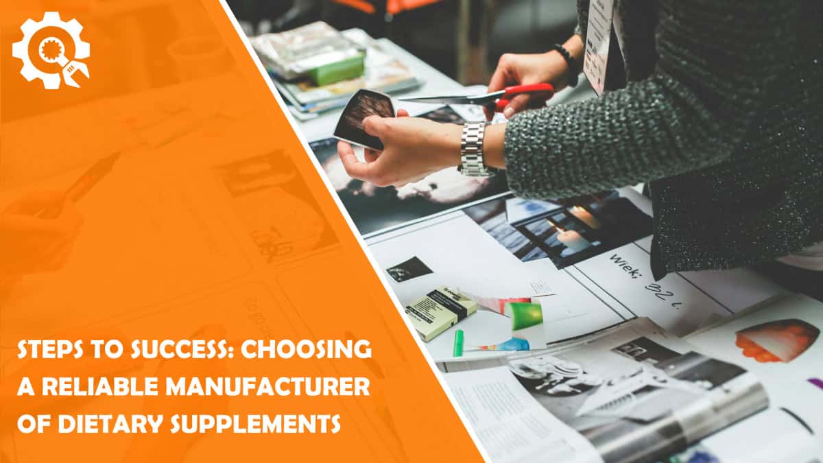 Read Steps to Success: Choosing a Reliable Manufacturer of Dietary Supplements