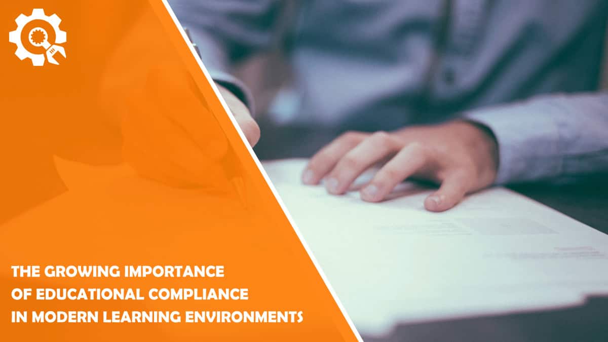 Read The Growing Importance of Educational Compliance in Modern Learning Environments