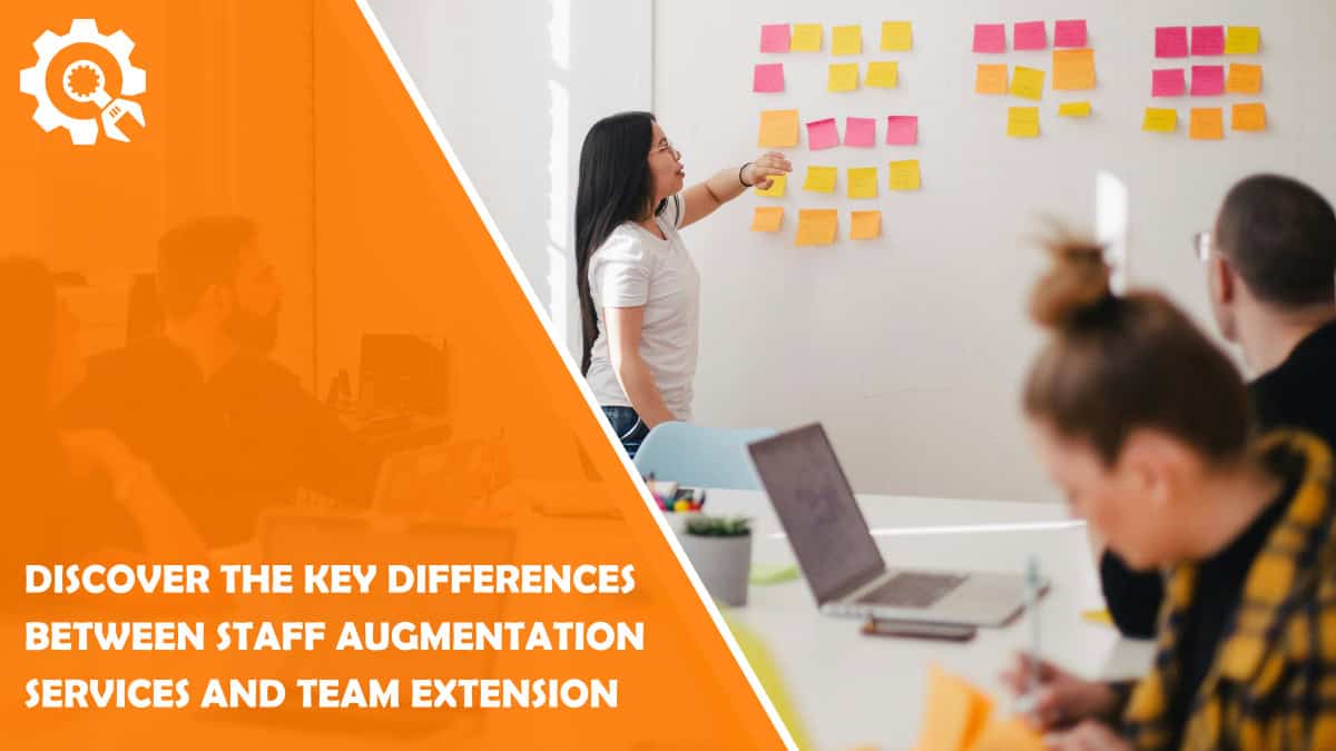 Read Discover the Key Differences Between Staff Augmentation Services and Team Extension