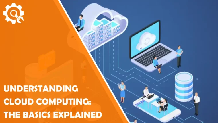 Understanding Cloud Computing: The Basics Explained