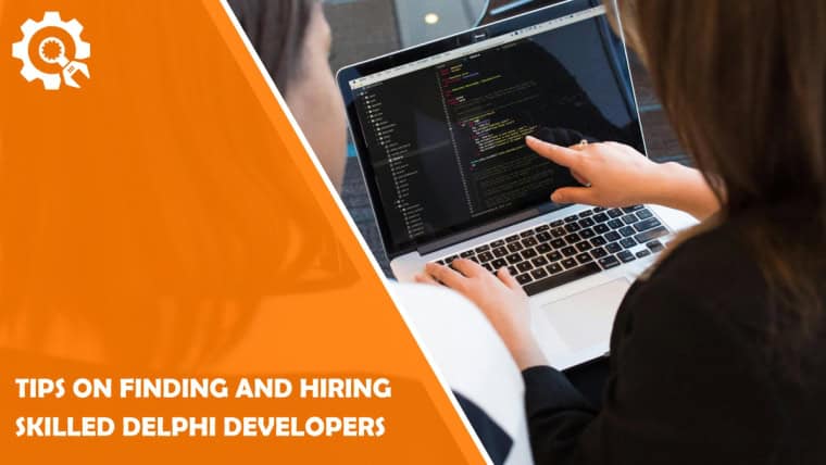 Tips on Finding and Hiring Skilled Delphi Developers to Take Your Software Development to the Next Level Using Outsourcing Services.