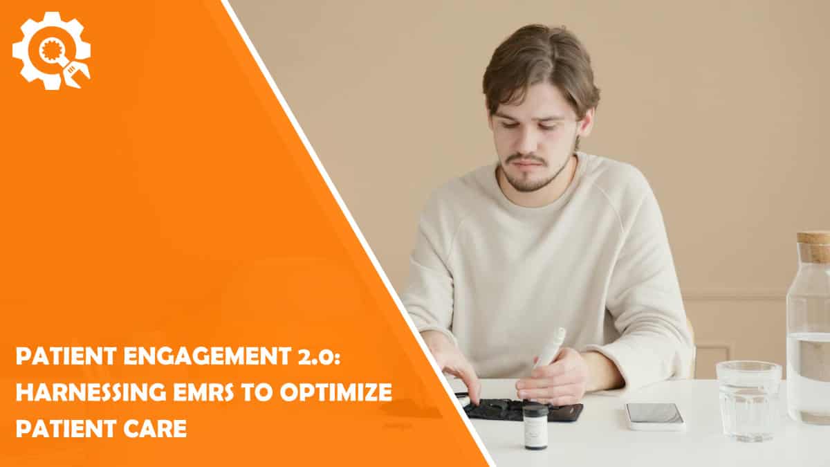 Read Patient Engagement 2.0: Harnessing EMRs to Optimize Patient Care 