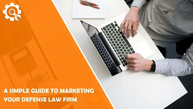 A Simple Guide to Marketing Your Defense Law Firm