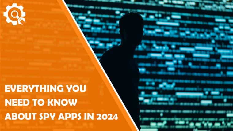 Everything You Need To Know About Spy Apps In 2024