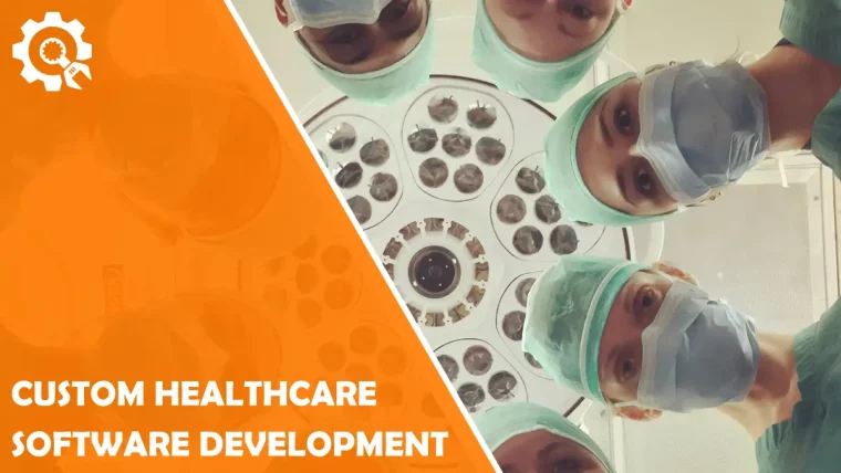 Custom Healthcare Software Development: Revolutionizing the Future of Medical Services