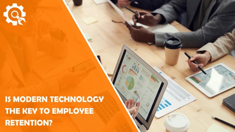 Is Modern Technology the Key to Employee Retention?