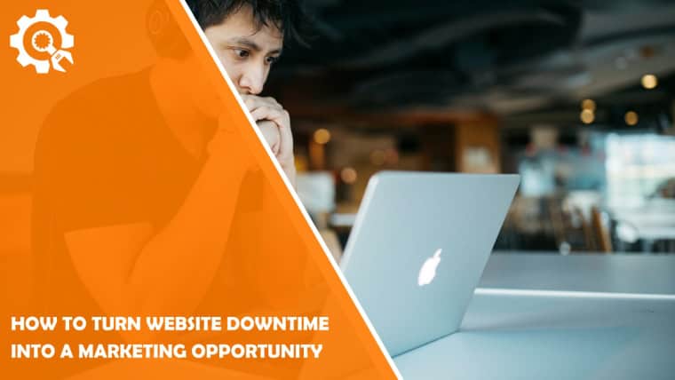 How to Turn Website Downtime into a Marketing Opportunity