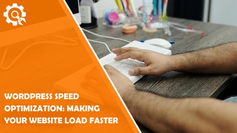 WordPress Speed Optimization: Making Your Website Load Faster