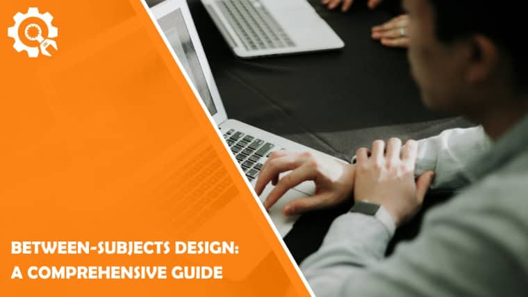 Between-Subjects Design: A Comprehensive Guide