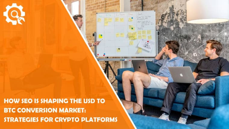 How SEO is Shaping the USD to BTC Conversion Market: Strategies for Crypto Platforms