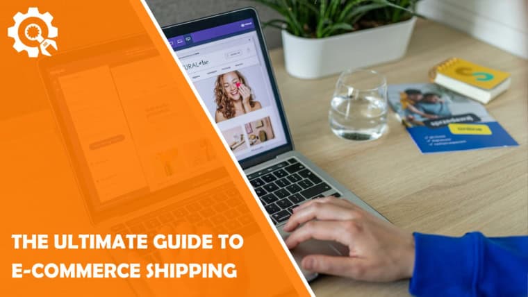 The Ultimate Guide to E-Commerce Shipping