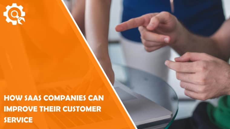 How SaaS Companies Can Improve Their Customer Service