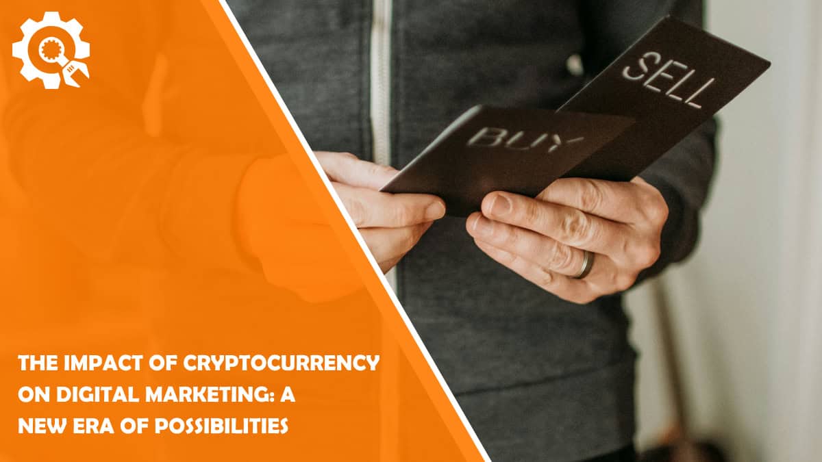 Read The Impact of Cryptocurrency on Digital Marketing: A New Era of Possibilities