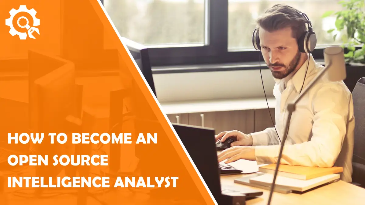 Read How to become an open source intelligence analyst