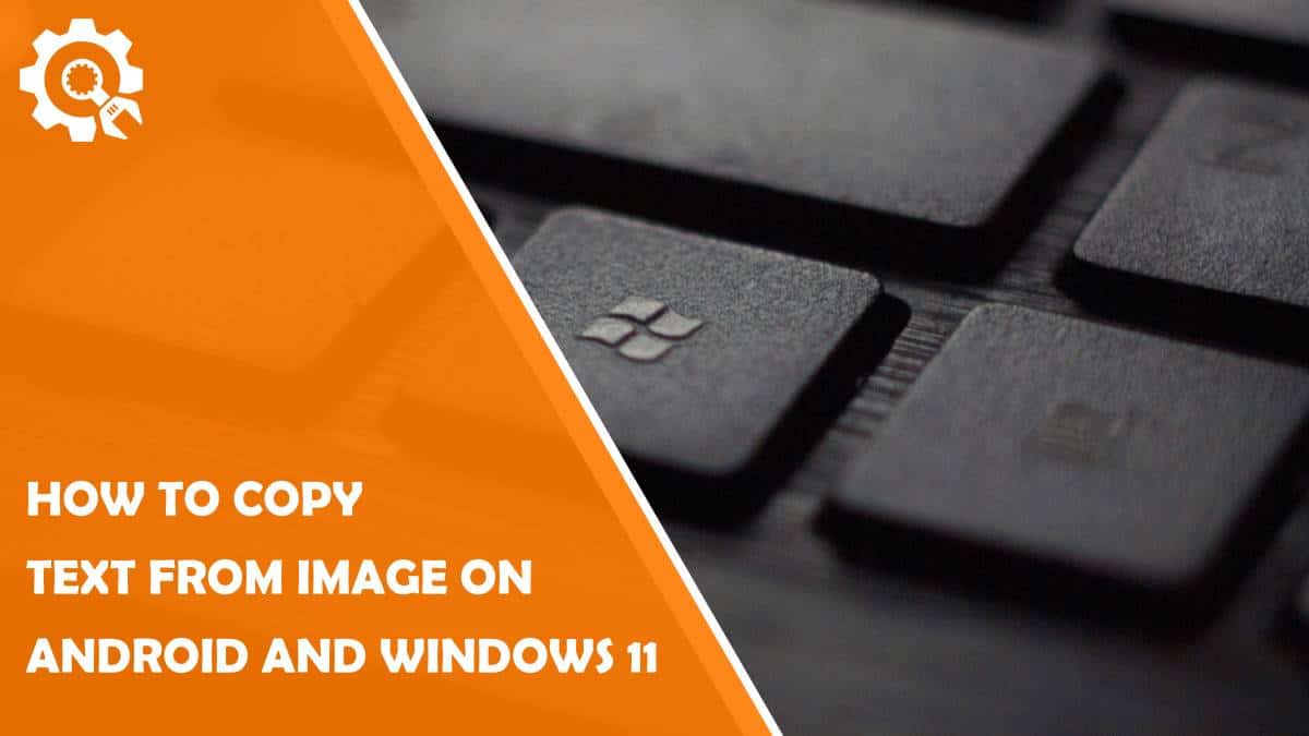 Read How to Copy Text from Image on Android and Windows 11