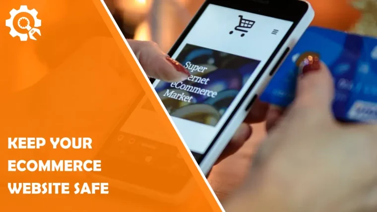 How to Keep Your Ecommerce Website Safe for Customers