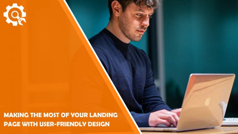 Making the Most of Your Landing Page with User-Friendly Design