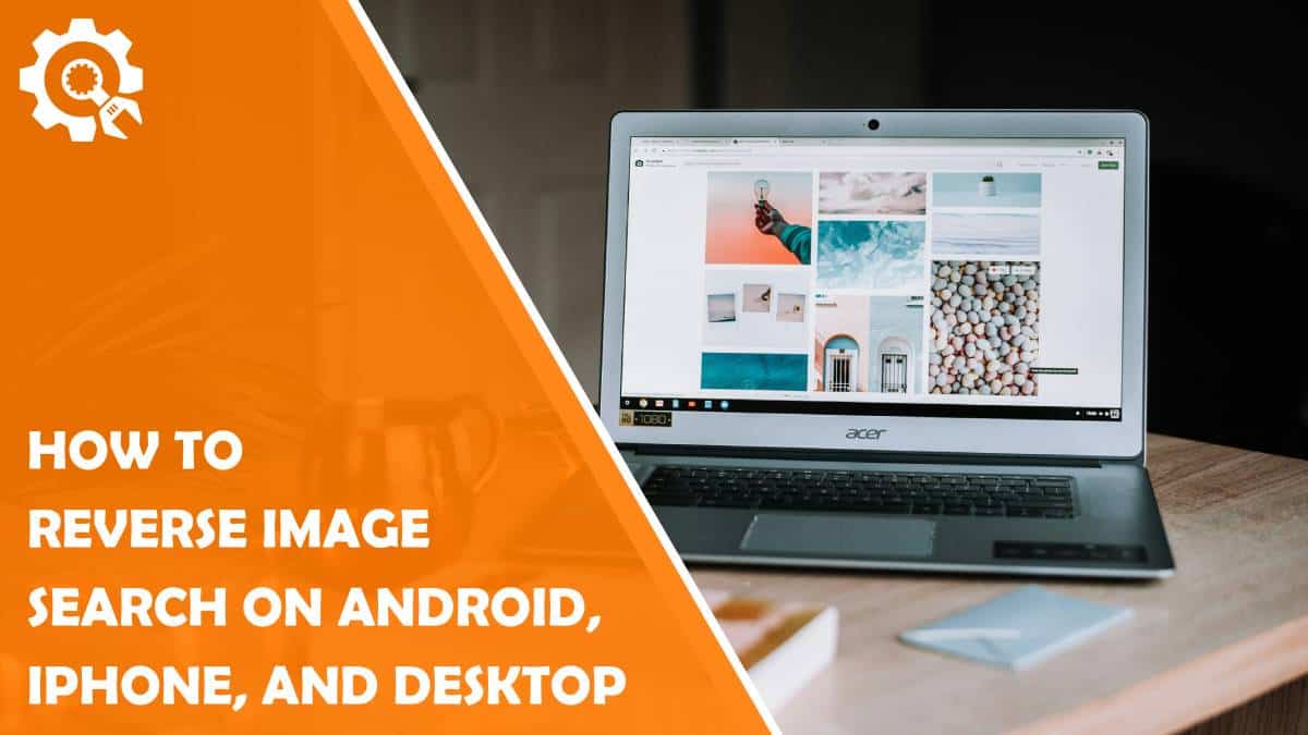 Read How to Reverse Image Search on Android, iPhone, and Desktop