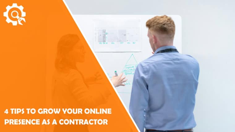 4 Tips to Grow Your Online Presence as a Contractor