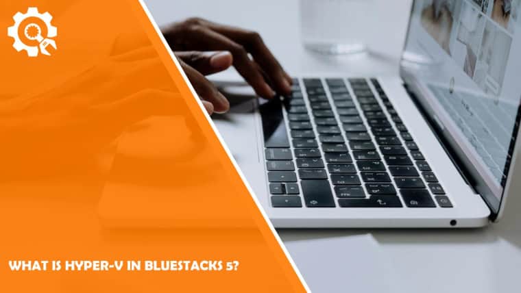What is Hyper-V in BlueStacks 5?