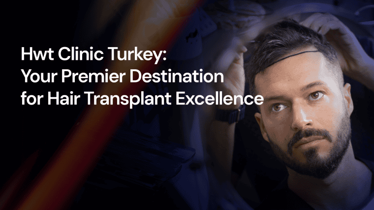 Hwtclinic Turkey: Your Premier Destination for Hair Transplant Excellence