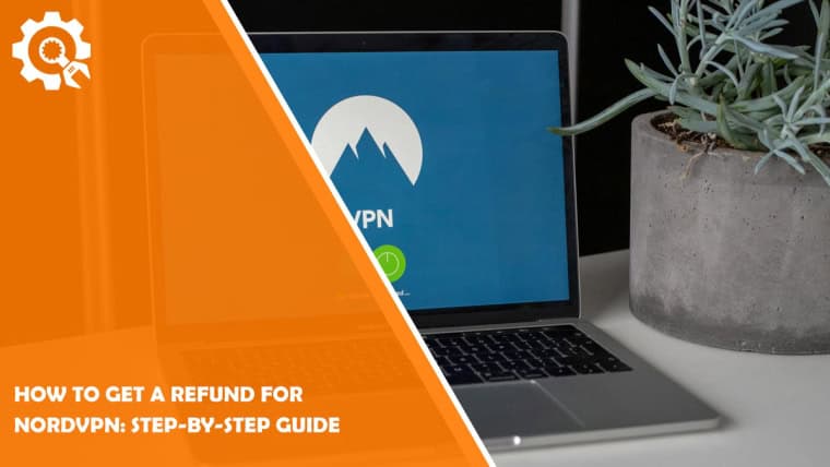 How to Get a Refund for NordVPN: Step-by-Step Guide